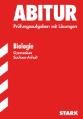 Prüfungsaufgaben für Abitur 2013 Abiturprüfung Sachsen-Anhalt - Biologie GKN/LKN - Stark Verlag