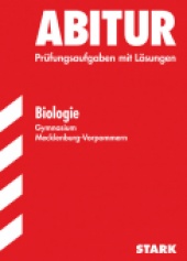 Prüfungsaufgaben für Abitur 2013 Abiturprüfung Mecklenburg-Vorpommern - Biologie - Stark Verlag