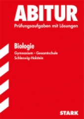 Prüfungsaufgaben für Abitur 2013 Abiturprüfung Schleswig-Holstein - Biologie - Stark Verlag