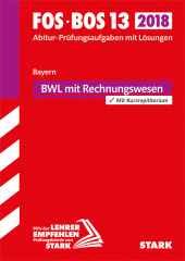 Prüfungsaufgaben für Abitur Abiturprüfung FOS/BOS Bayern - Betriebswirtschaftslehre mit Rechnungswesen 13. Klasse - Stark Verlag