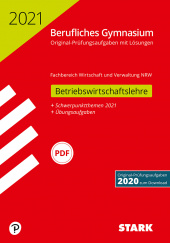 Prüfungsaufgaben für Abitur Abiturprüfung Berufliches Gymnasium 2021 - Betriebswirtschaftslehre - NRW - Stark Verlag