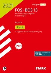 Prüfungsaufgaben für Abitur Abiturprüfung FOS/BOS Bayern 2021 - Physik 13. Klasse - Stark Verlag