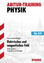 Abitur-Training Abitur-Training - Physik Elektrisches und magnetisches Feld LK - Stark Verlag
