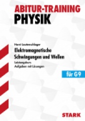 Abitur-Training Abitur-Training - Physik Elektromagnetische Schwingungen und Wellen LK - Stark Verlag