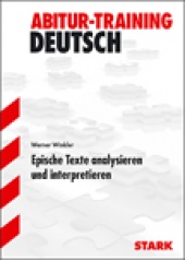 Abitur-Training Abitur-Training - Deutsch Epische Texte analysieren und interpretieren - Stark Verlag