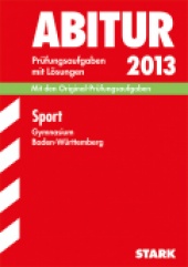 Prüfungsaufgaben für Abitur Abiturprüfung Baden-Württemberg - Sport - Stark Verlag