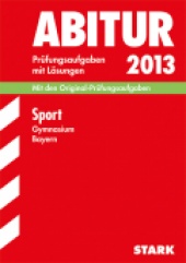 Prüfungsaufgaben für Abitur Abiturprüfung Bayern - Sport G8 - Stark Verlag
