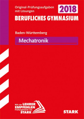 Prüfungsaufgaben für Abitur Abiturprüfung Berufliches Gymnasium Baden-Württemberg - Mechatronik - Stark Verlag