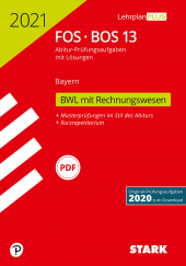Prüfungsaufgaben für Abitur Abiturprüfung FOS/BOS Bayern 2021 - Betriebswirtschaftslehre mit Rechnungswesen 13. Klasse - Stark Verlag