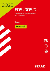 Prüfungsaufgaben für Abitur Abiturprüfung FOS/BOS Bayern 2025 - Deutsch 12. Klasse - Stark Verlag