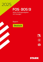 Prüfungsaufgaben für Abitur Abiturprüfung FOS/BOS Bayern 2025 - Deutsch 13. Klasse - Stark Verlag