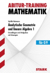 Abitur-Training Abitur-Training - Mathematik Analytische Geometrie und lineare Algebra Bd.1 G9 - Stark Verlag