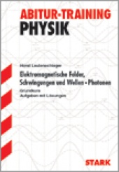 Abitur-Training Abitur-Training - Physik Elektromagn. Felder, Schwingungen und Wellen, Photonen gk - Stark Verlag